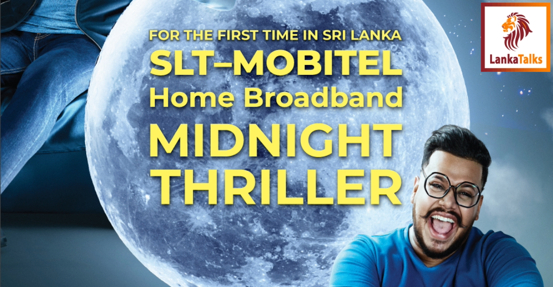 SLT-MOBITEL Home Broadband launches ‘Midnight Thriller’ introducing free night-time internet for the first time in Sri Lanka
